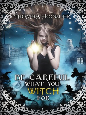 cover image of Be Careful What You Witch For